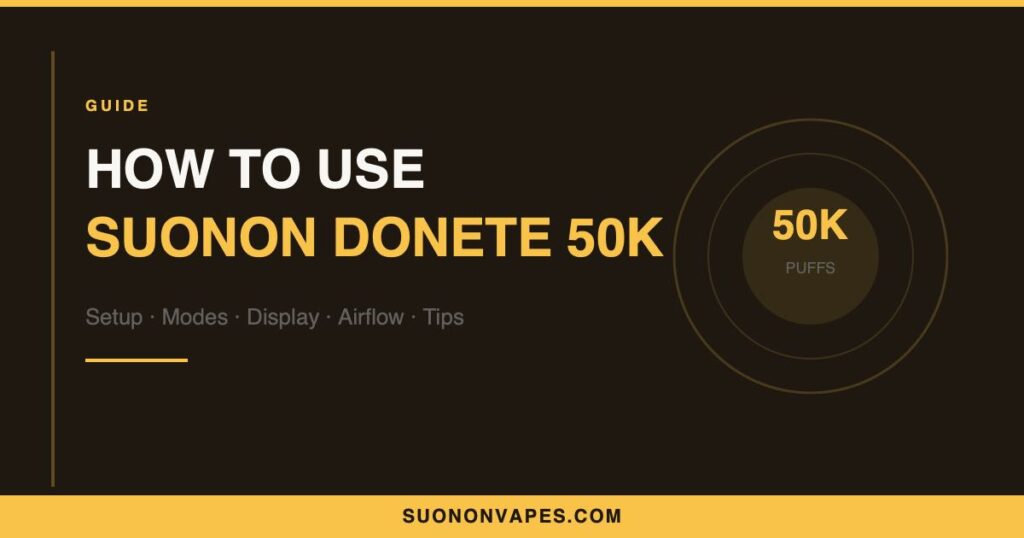 Suonon Vapes How to use Suonon Donete 50K disposable vape - complete setup and modes guide