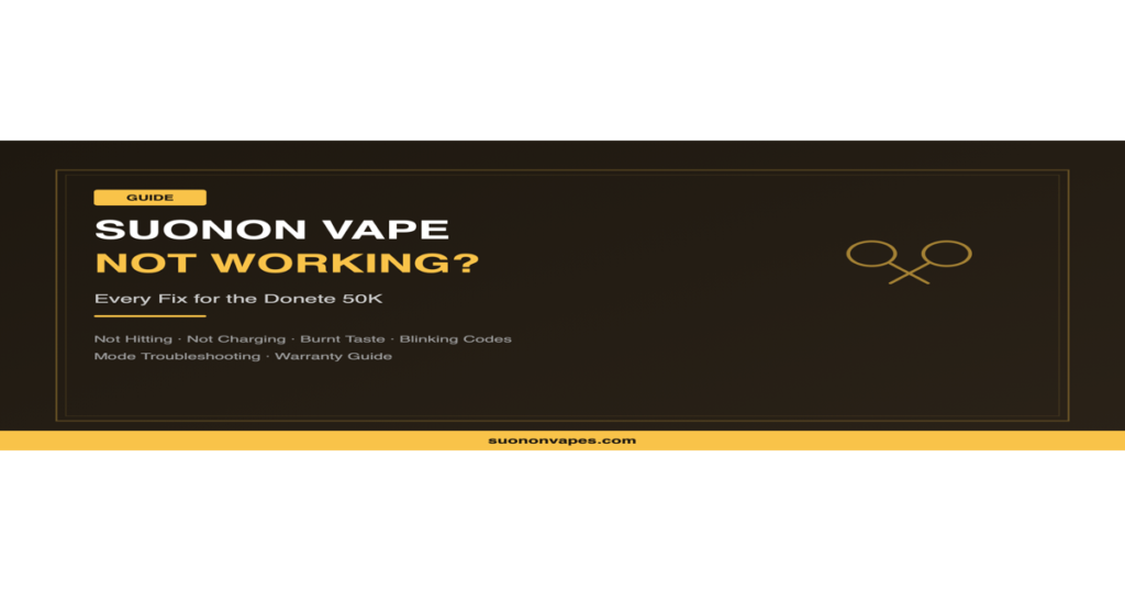 Suonon Vapes Suonon vape not working troubleshooting guide for Donete 50K